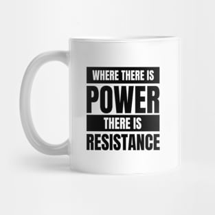 Where There is Power There is Resistance | Activism | Empowering Message Mug